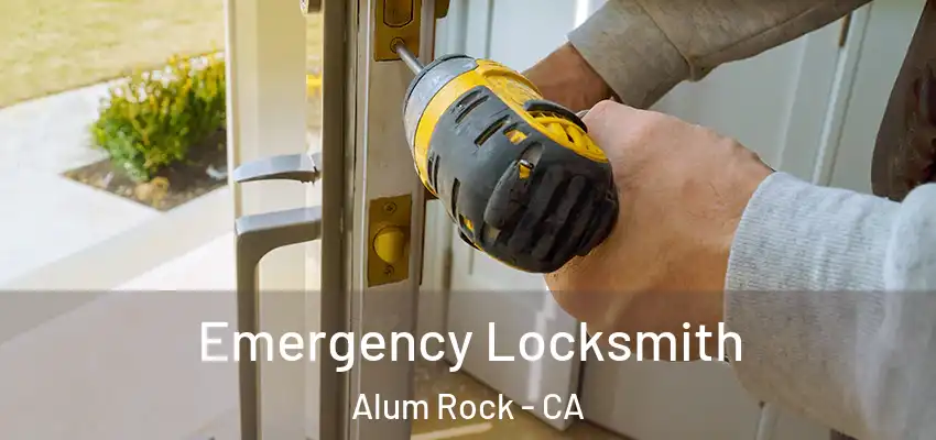  Emergency Locksmith Alum Rock - CA