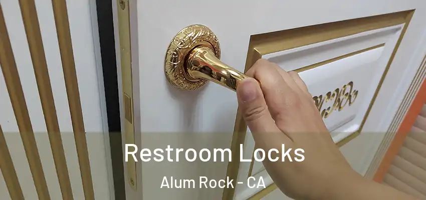  Restroom Locks Alum Rock - CA