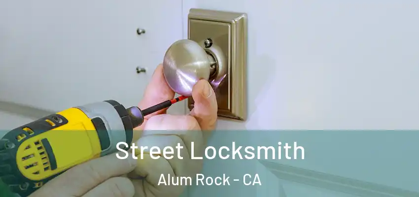 Street Locksmith Alum Rock - CA